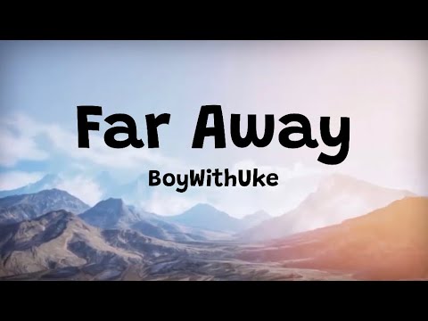 BoyWithUke - Far Away | Lyrics By Nikki - YouTube