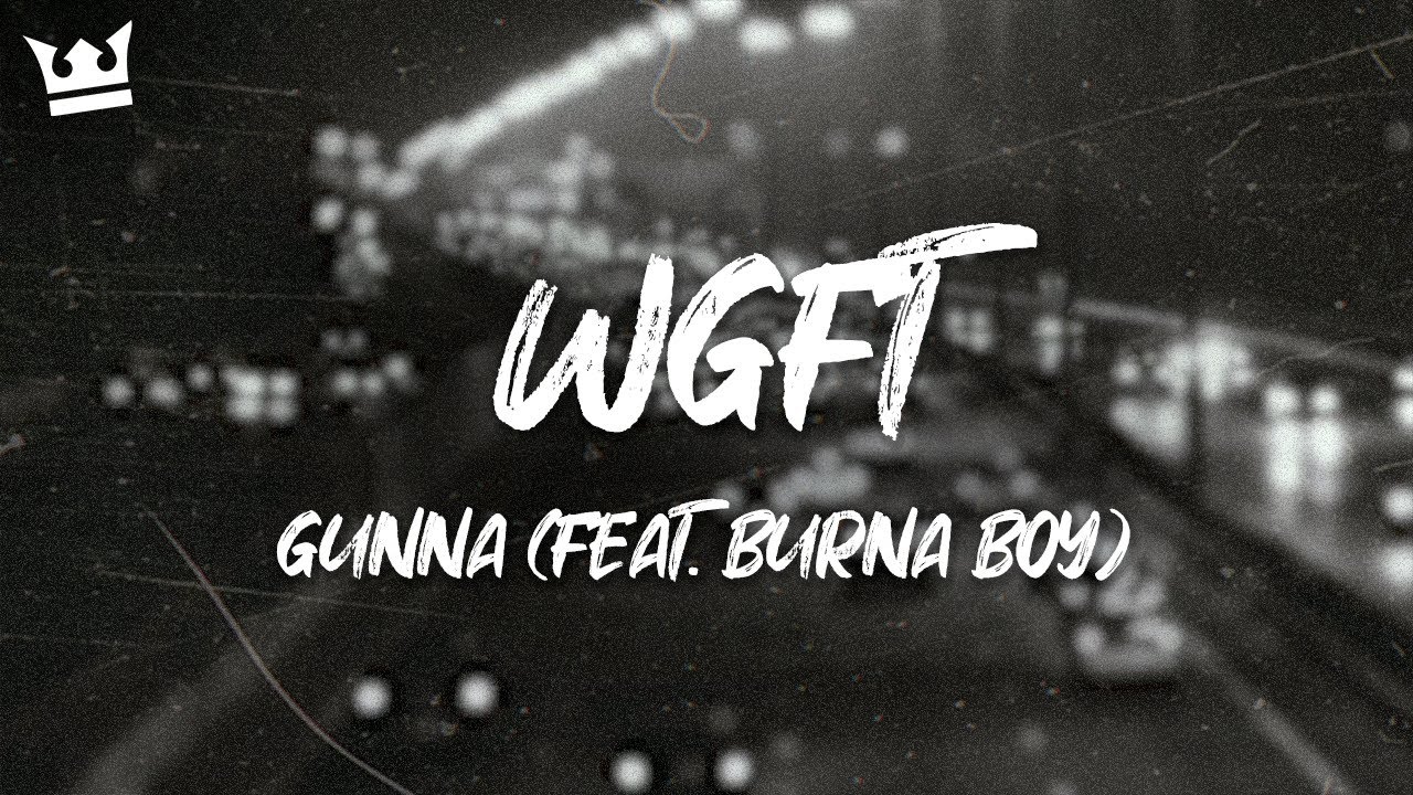 Gunna (feat. Burna Boy) - wgft (Lyrics)
