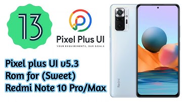 🔥Official Pixel Plus UI v 5.3 Android 13 Custom rom for Redmi Note 10 Pro/Max 21/02/2023 Update 🔥