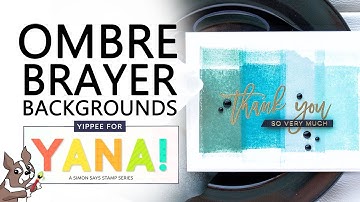 Yippee For Yana! Ombre Backgrounds Using a Brayer