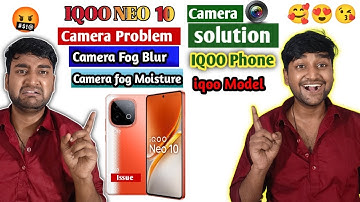 Iqoo neo 10 Camera Fog Blur | Camera Fog Moisture | issue Solution 