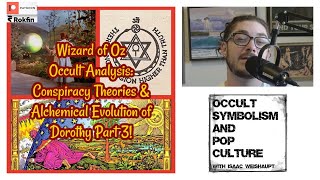 Wizard of Oz Occult Analysis: Conspiracy Theories & Alchemical Evolution of Dorothy Part 3!