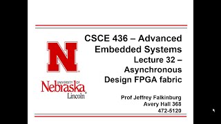 CSCE 436 Lecture 32 - Asynchronous Design FPGA Fabric