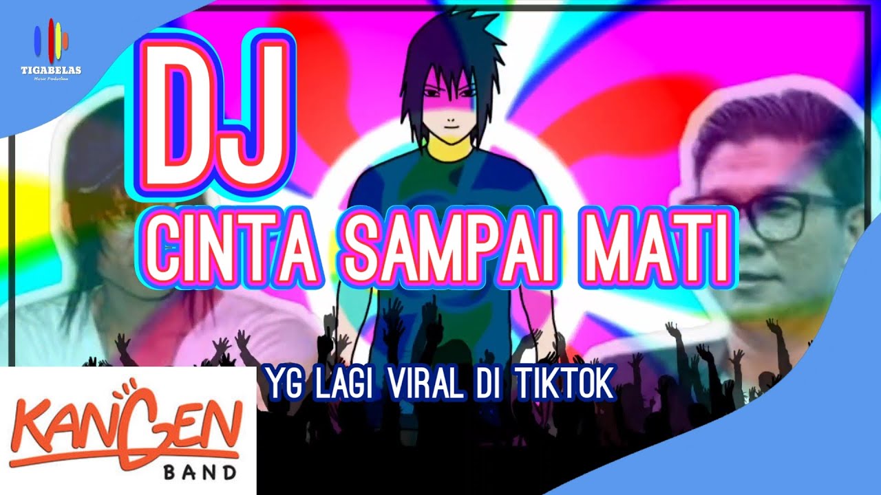 DJ CINTA SAMPAI MATI KANGEN BAND YANG LAGI VIRAL DI TIKTOK