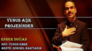 Yunus Aşk Projesinden Ender Doğan Söz: Yunus Emre Beste: Göksel Baktagir