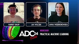 ADC24 Workshop Teaser: Practical Machine Learning -- Harriet Drury, Anna Wszeborowska, & Jan Wilczek