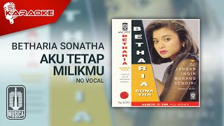 Betharia Sonatha - Aku Tetap Milikmu ( Karaoke Video) | No Vocal - Male Version