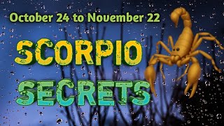 SECRETS OF SCORPIO October 24 to November 22