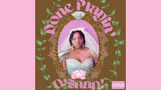 Osnap - Done Playin Official Audio