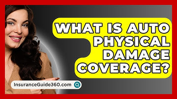 What Is Auto Physical Damage Coverage? -  InsuranceGuide360.com
