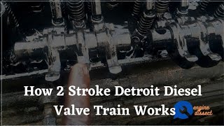 How 2 Stroke Detroit Diesel Valve Train Works