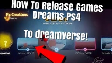 Dreams Ps4 How To Make Dreams (How to make games playable)