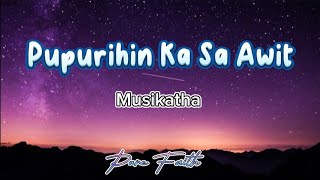 Pupurihin Ka Sa Awit | Musikatha (Lyrics)