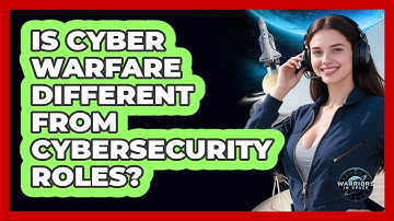 Is Cyber Warfare Different From Cybersecurity Roles? - Warriors In Space