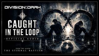 DIVISION DARK - Caught In The Loop (OFFICIAL AUDIO)