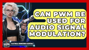 Can PWM Be Used for Audio Signal Modulation? | Electrical Engineering Essentials News