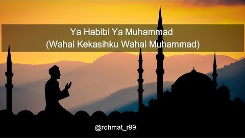 Shalawat Ya Habibi Ya Muhammad Ya Arusal Khofiqoini Full Lirik beserta artinya 2 jam viral 2021