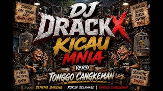 DJ DRACKX  kicau mania versi tonggo cangkeman - Mak Lestari Viral DI TIKTOK