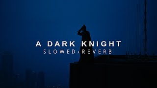 Hans Zimmer  A Dark Knight (Slowed + Reverb)