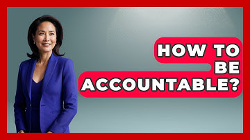 How To Be Accountable? - The Personal Growth Path