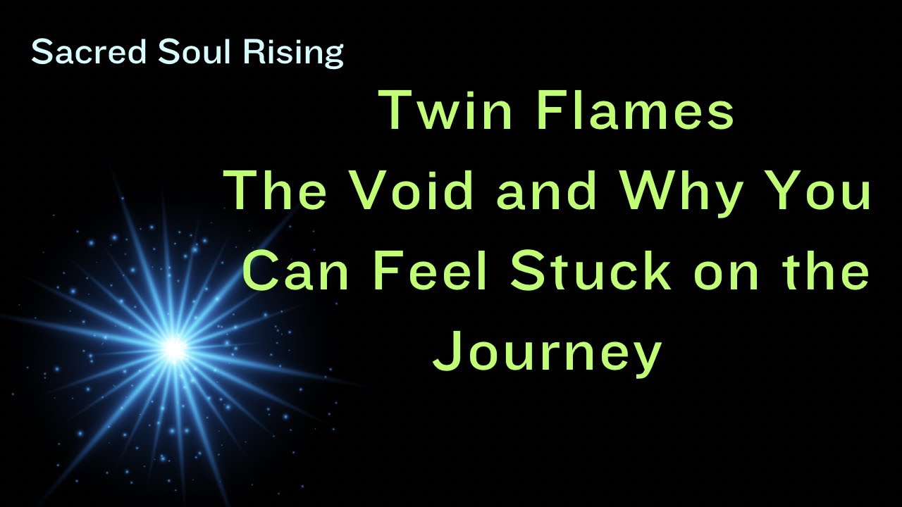Twin Flames 🔥 The Void and Why you can Feel Stuck on the Journey - YouTube