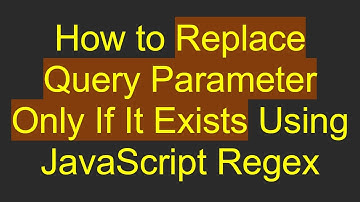 How to Replace Query Parameter Only If It Exists Using JavaScript Regex