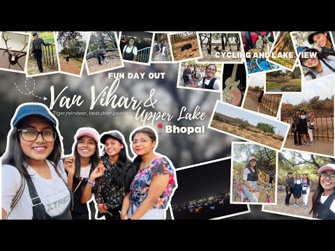 Van Vihar and Upper Lake Bhopal|Fun day witn my sister and her friends ...