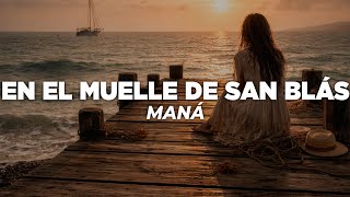 Download Lagu Maná - En El Muelle De San Blás (Letra) MP3