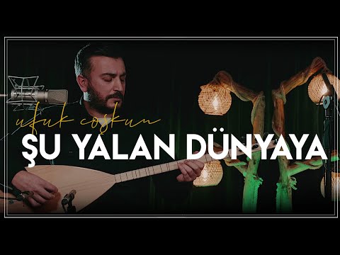 Şu Yalan Dünyaya | Ufuk COŞKUN 2022 | #Türkü #Türküler | 4K