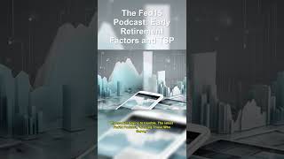 The Fed15 Podcast: Early Retirement Factors and TS