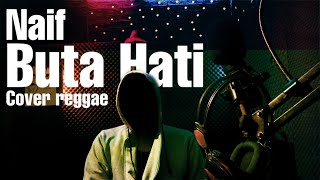Naif - Buta Hati ( cover reggae ska )