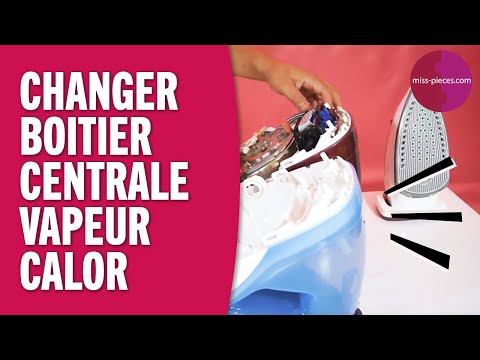 Comment CHANGER le BOITIER d'une centrale vapeur CALOR ?