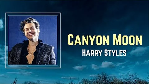 Harry Styles - Canyon Moon (Lyrics) 🎵