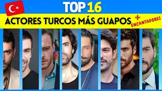 🤤 TOP 16 Actores Turcos MÁS GUAPOS + Encantadores❤️ 🇹🇷