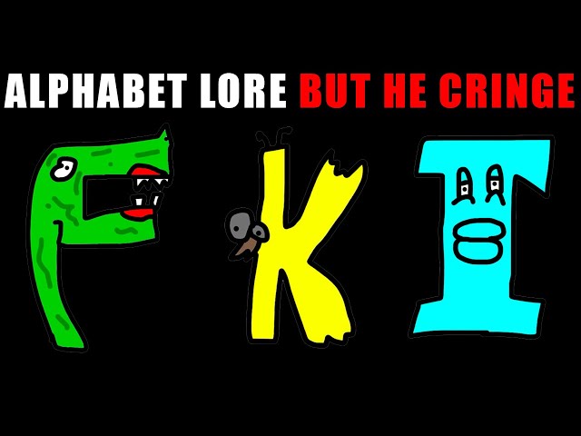 Alphabet Lore But Everyone is Cringe 