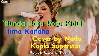 Bunda Ratu Roro Kidul  Irma Kandita Cover Nada Koplo Superstar