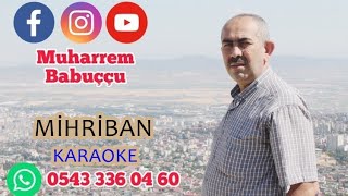 MİHRİBAN  KARAOKE  2022 MUHAREM BABUÇÇU