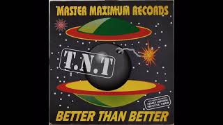 T N T -  Better Than Better