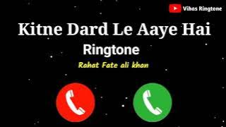 New Ringtone 2021 | Kitne Dard Le Aaye Hai Ringtone  | Rahat Fateh Ali Khan || Vihas Ringtone