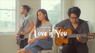 LOVE IS YOU - TEN2FIVE (COVER) AMACLARA #SESIRUANGTAMU