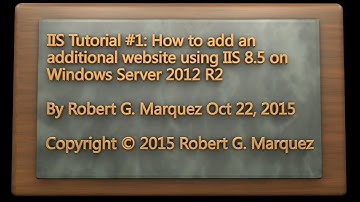 IIS 8.5 Tutorial #1 - Adding an additional website on Windows Server 2012 R2