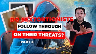 Do Sextortionists Follow Through On Their Threats? Part 2