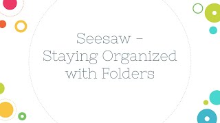 Seesaw - Staying Organized with Folders