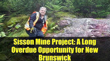 Sisson Mine Project: A Long Overdue Opportunity for New Brunswick