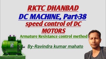 DC MACHINE, part-38, speed control of DC MOTORS (Armature Resistance control method)