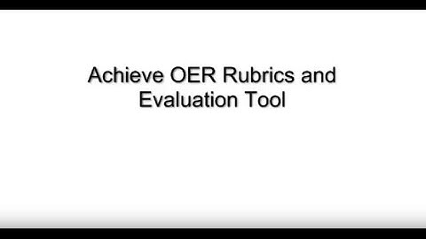 Achieve OER Rubrics and Evaluation Tool Virtual Tour