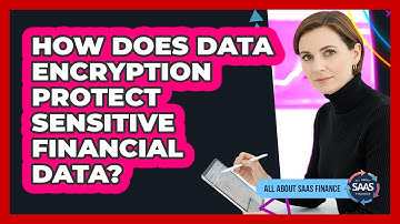 How Does Data Encryption Protect Sensitive Financial Data?