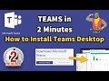 How to Install the Microsoft Teams Desktop Client - Teams in 2 Minutes!