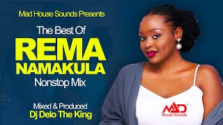 Rema Namakula NonStop Mix - New Ugandan Music - Dj Delo - Mad House Sounds