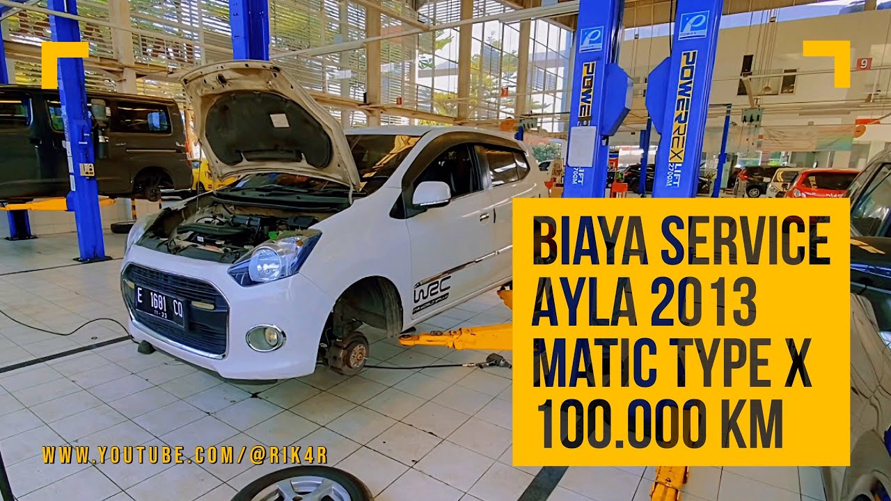 Biaya Service Ayla 2013 Matic Type X 100.000 KM Di Dealer Resmi